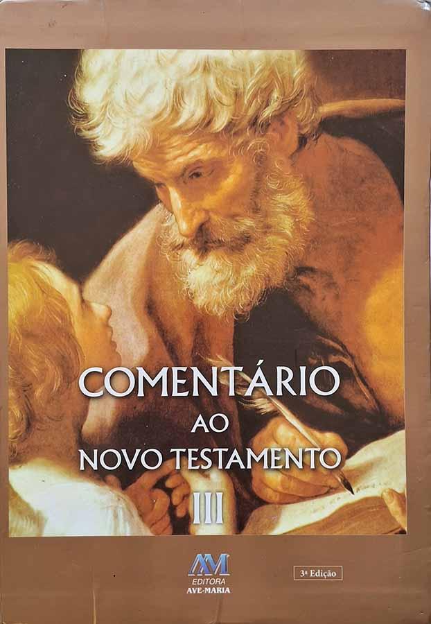 Comentário ao Novo Testamento, Volume III.  Editora Ave Maria. 3ª edição.  Livros usados/seminovos.  Ano de Edição: 2017. 