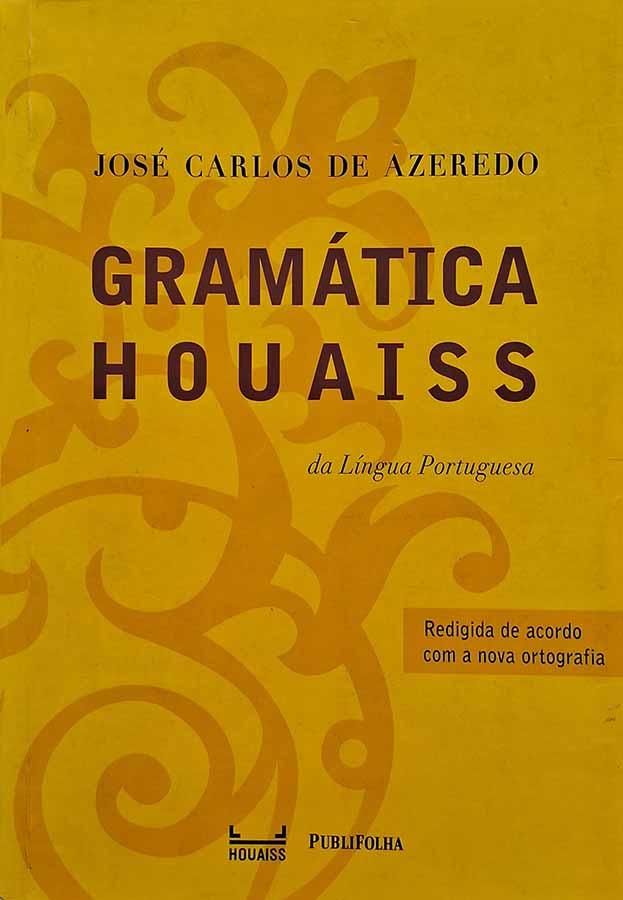 Gramática Houaiss da Língua Portuguesa.   Edição da Publifolha. Autor: José Carlos de Azeredo.  Livros usados/seminovos.  Editora: Publifolha.  Ano de Edição: 2010. 