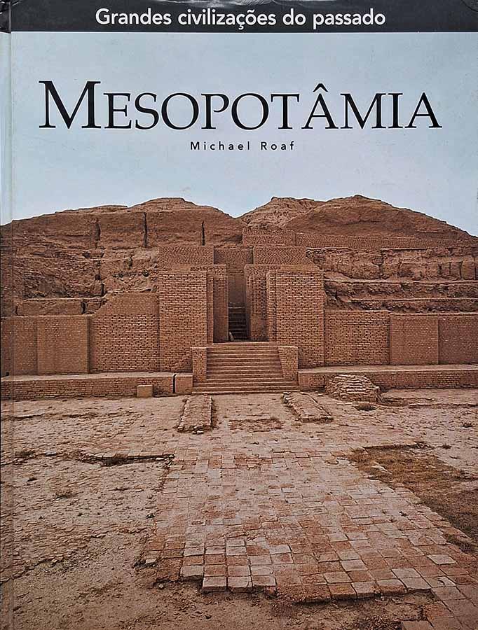 Mesopotâmia (Grandes Civilizações do Passado)