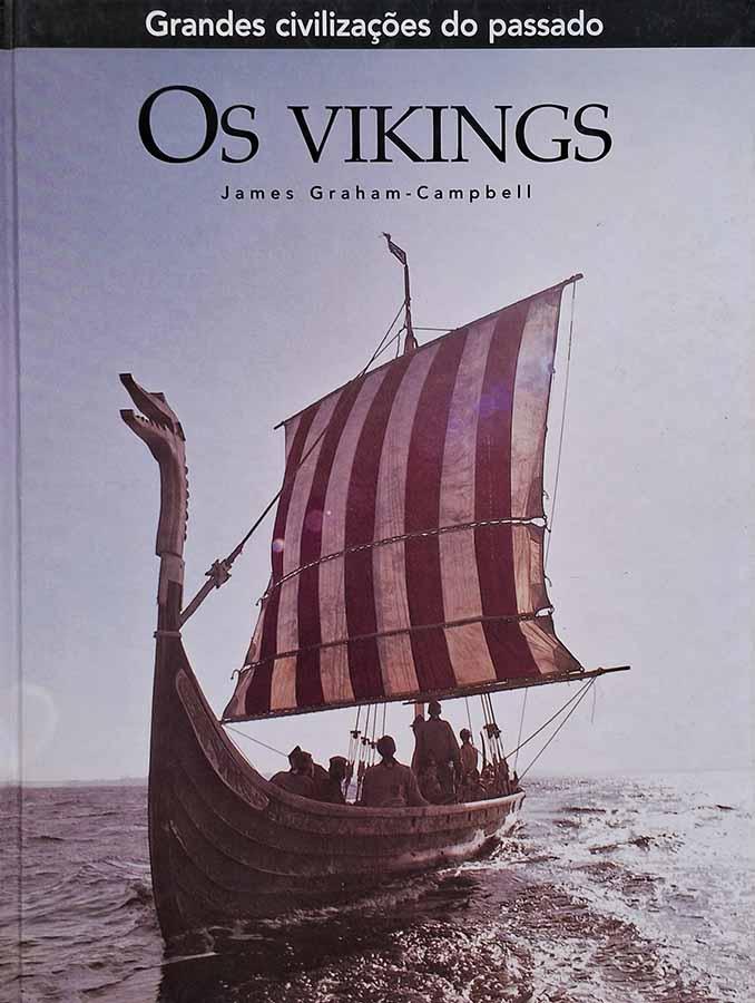 Os Vikings. Da coleção Grandes Civilizações do Passado. Edição ilustrada da Folio. Autor: James Graham-Campbell. Livros usados/seminovos.  Editora: Folio.  Ano de Edição: 2006. 