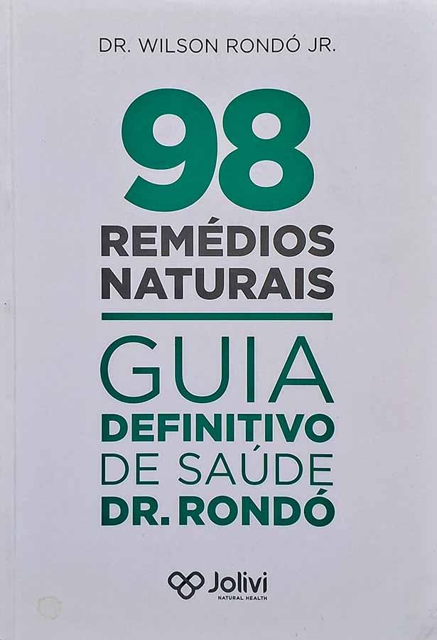 98 Remédios Naturais [Guia Definitivo de Saúde Dr. Rondó]