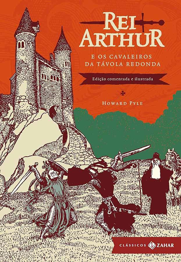 Rei Arthur e os Cavalheiros da Távola Redonda: edição comentada e ilustrada.  Livro dos Clássicos Zahar por Howard Pyle. 