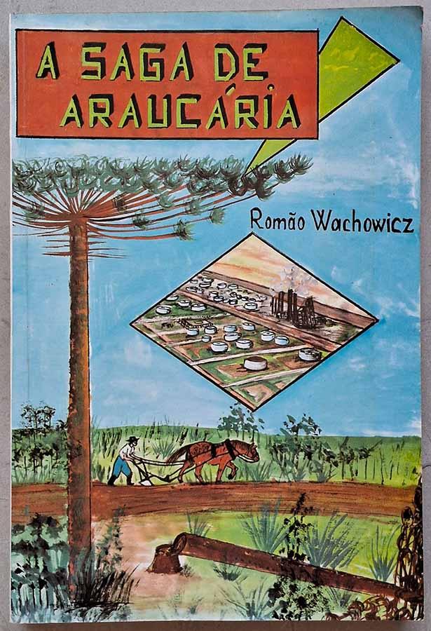 A Saga de Araucária.  Livro por Romão Wachowicz.     Livros usados/seminovos.  Editora: Vicentina.