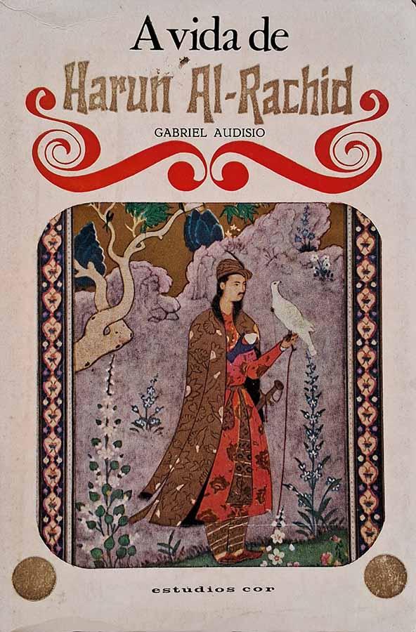 A Vida de Harun Al-Rachid