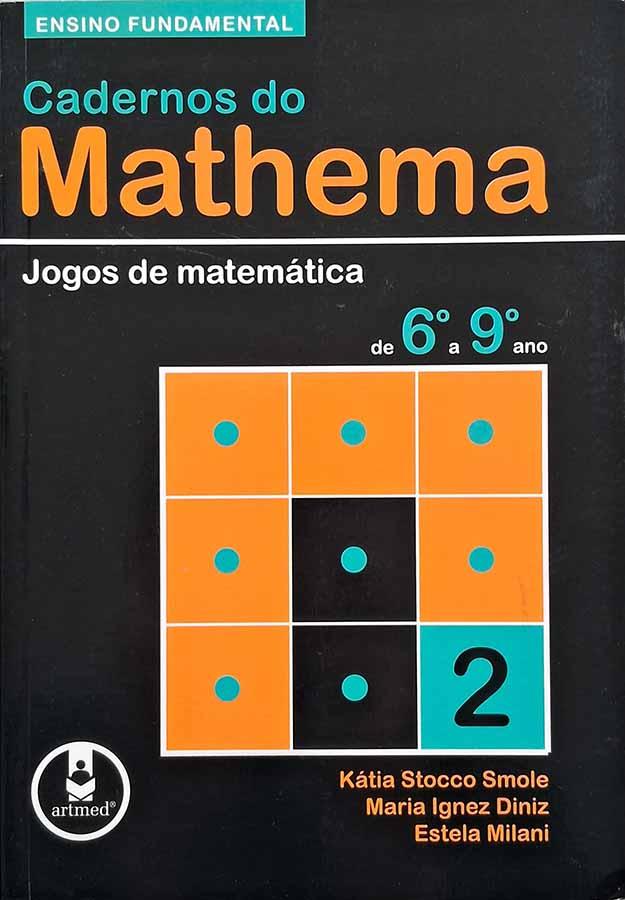 Cadernos Mathema 2 – Jogos de Matemática do 6º ao 9º ano