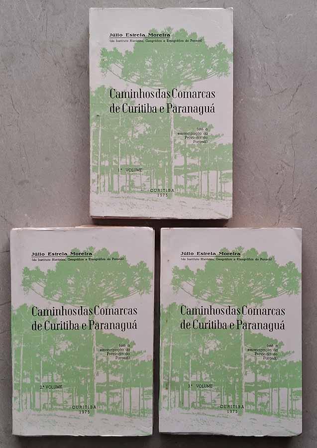 Caminhos das Comarcas de Curitiba e Paranaguá (3 Volumes)