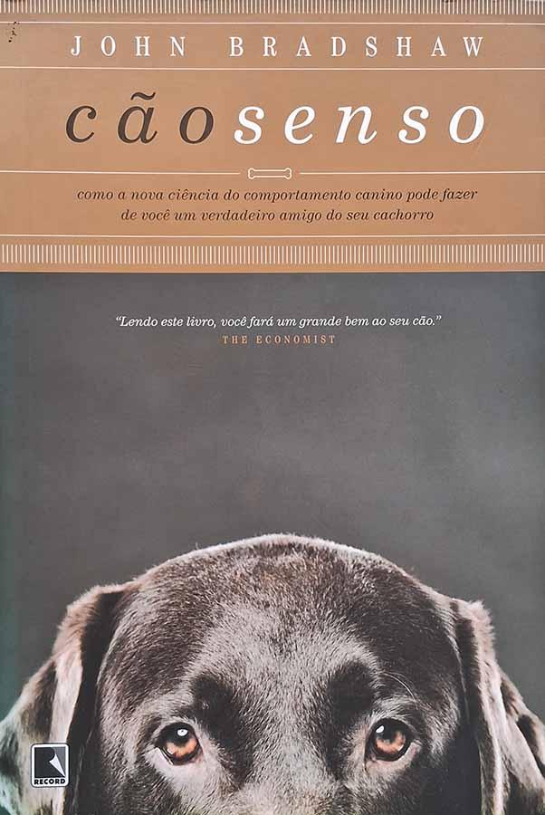 Cão Senso.  Livro por John Bradshaw. Livros usados/seminovos.  Editora: Record.  Ano de Edição: 2012. 