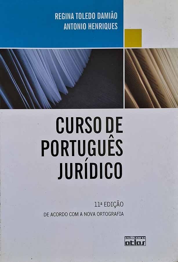 Curso de Português Jurídico.  Livro por Regina Toledo Damião; Antonio Henriques. 11ª edição. 