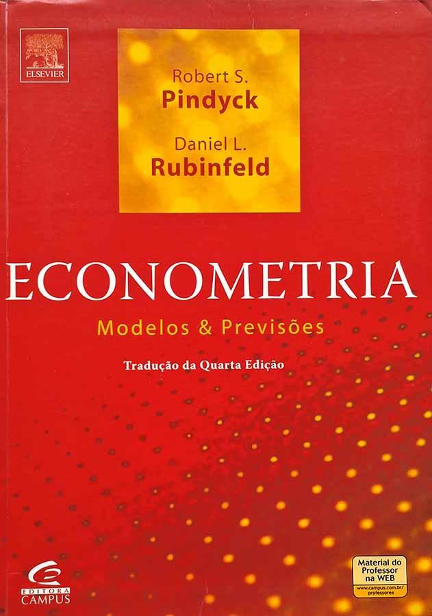 Econometria: Modelos e Previsões. Livro por Robert Pindyck e Daniel Rubinfeld. Quarta edição. Livros usados/seminovos.  Editora: Campus.  Ano de Edição: 2004. 