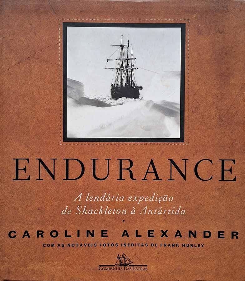 Endurance: Lendária Expedição de Shackleton à Antártida.  Livro por Caroline Alexander. Livros usados/seminovos.  Editora: Companhia das Letras. Ano de Edição: 1999. 