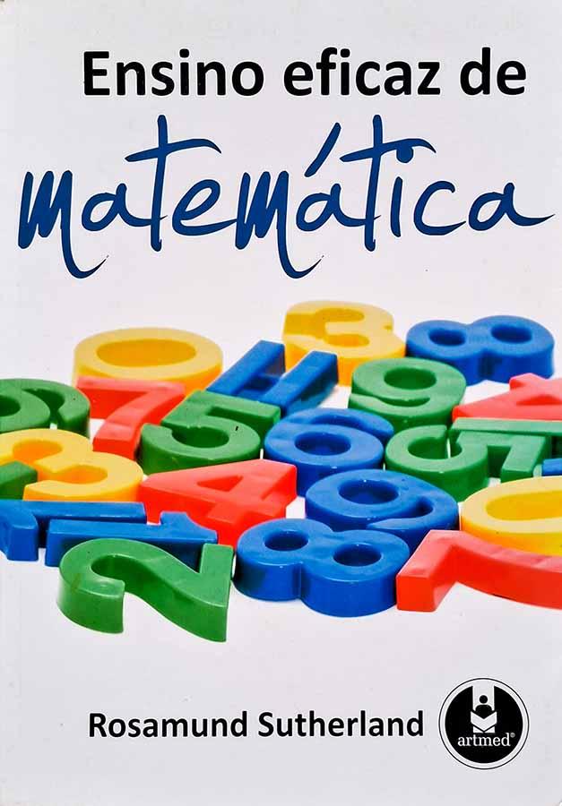 Ensino Eficaz de Matemática.  Autor: Rosamund Sutherland. Livros usados/seminovos.  Editora: Artmed. Ano de Edição: 2009. 