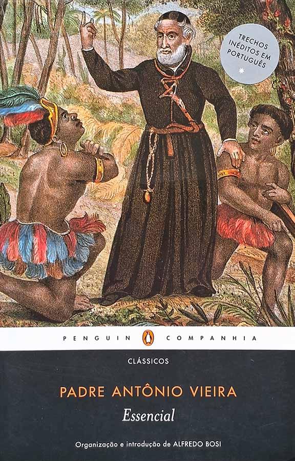 Essencial. Livro pelo Padre Anonio Vieira. Clássicos da Penguin Companhia . Organização e introdução por Alfredo Bosi.  Livros usados/seminovos.  Editora: Penguin Classics Companhia das Letras.  Ano de Edição: 2011. 