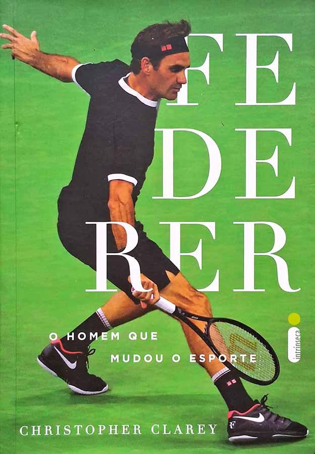 Federer: O Homem que Mudou o Esporte.  Autor: Christopher Clarey. Livros usados/seminovos.  Editora: Intrinseca.