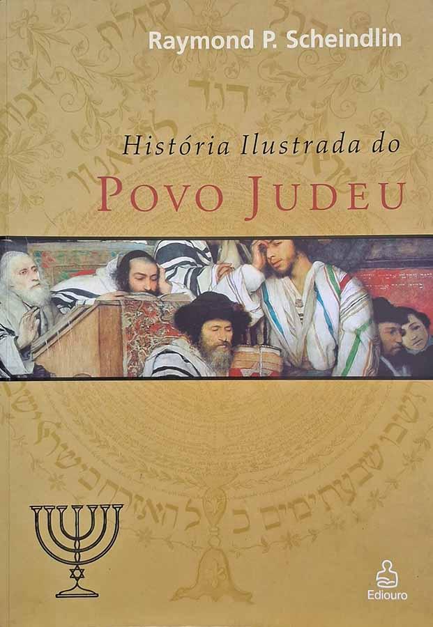 História Ilustrada do Povo Judeu.  Livro por Raymond Scheindlin. Livros usados/seminovos.  Editora: Ediouro.  Ano de Edição: 2003. 