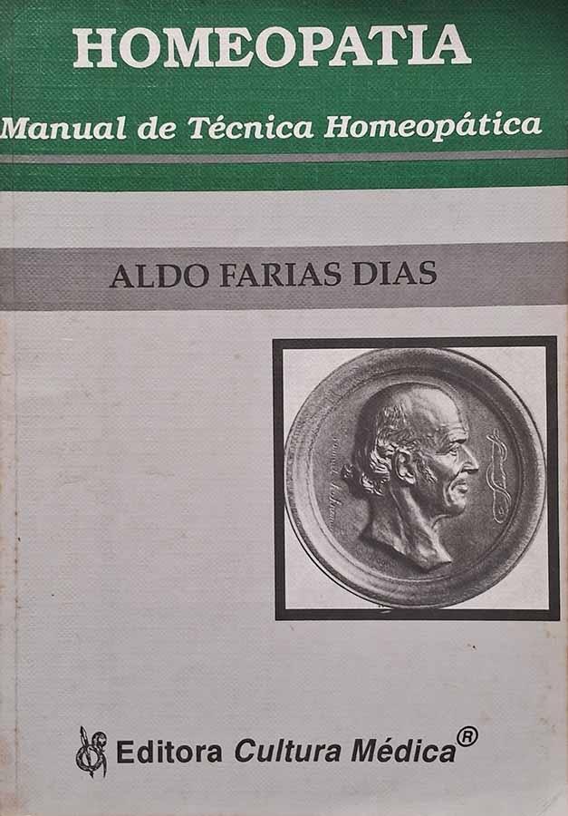 Homeopatia: Manual de Técnica Homeopatica.  Livro por Aldo Farias Dias. 