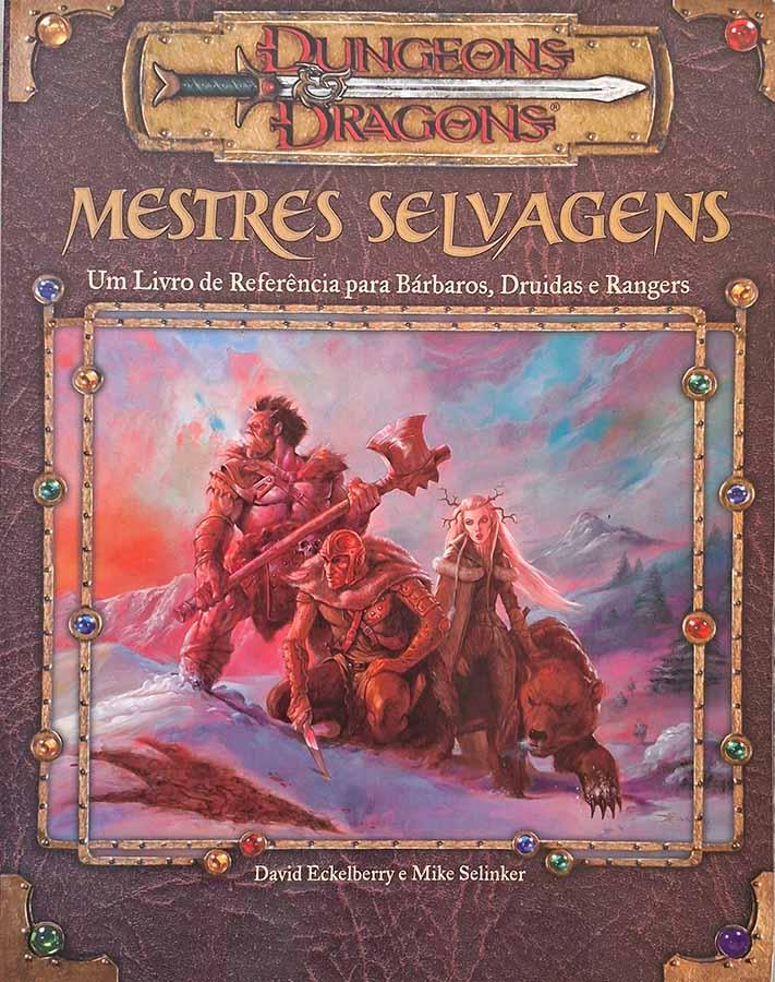 Mestres Selvagens: Dungeons & Dragons.  Autores: David Eckelberry; Mike Selinker. Um livro de referência para bárbaros, duidas e rangers. Livros usados/seminovos.  Editora: Devir Livraria.