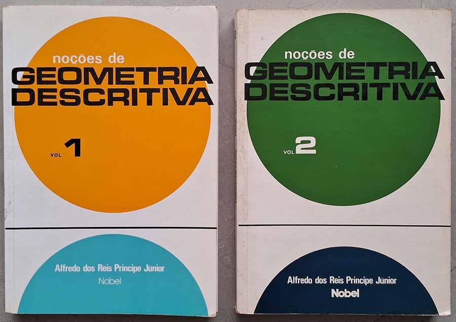 Noções de Geometria Descritiva (2 Volumes).  Autor: Alfredo dos Reis Principe Junior. Livros usados/seminovos.  Editora: Nobel.  Ano de Edição: Volume 1 (2012); Volume 2 (1983). 