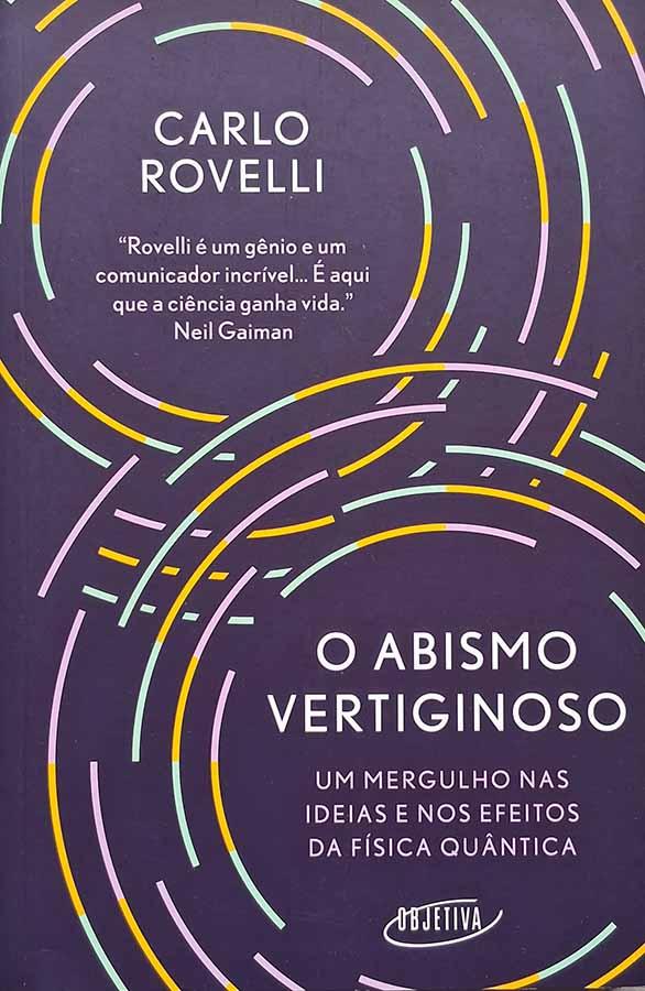 O Abismo Vertiginoso.  Autor: Carlo Rovelli. Um mergulho nas idéias e nos efeitos da física quântica. Livros usados.  Editora: Objetiva.