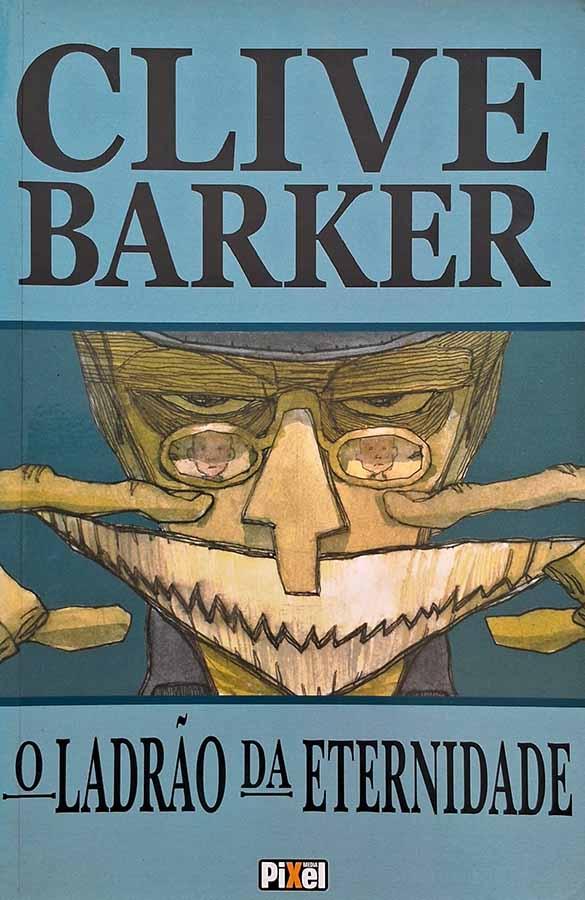 O Ladrão da Eternidade.     Autor: Clive Barker.  Graphic Novels. Histórias em quadrinhos.   Editora: Media Pixel.  