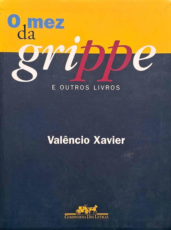 O Mez da Grippe e Outros Livros.   Livro por Valêncio Xavier. Livros usados/seminovos.  Editora: Companhia das Letras.  Ano de Edição: 1998. 
