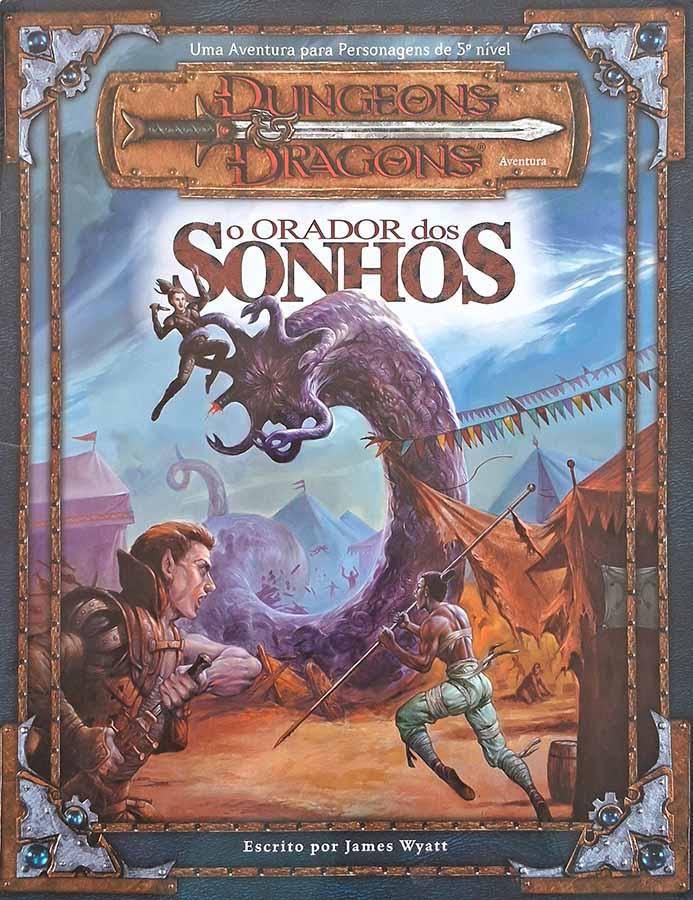 O Orador dos Sonhos: Dungeons & Dragons.  Autor: James Wyatt. Uma aventura para personagens de 5º nivel. Livros usados.  Editora: Devir Livraria.