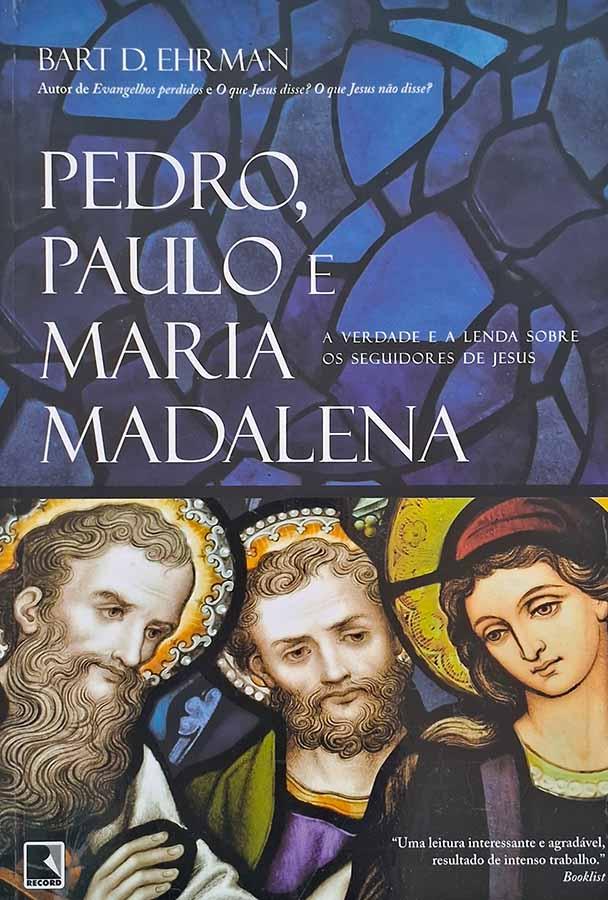 Pedro Paulo e Maria Madalena.  Livro por Bart D. Ehrman. Livros usados/seminovos.  Editora: Record.  Ano de Edição: 2008. 
