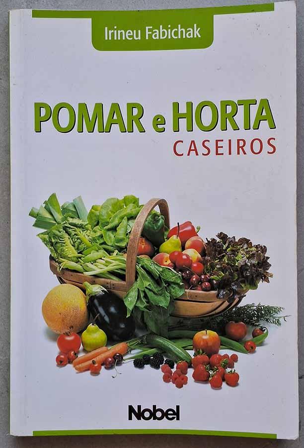 Pomar e Horta Caseiros (Livro por Irineu Fabichak)