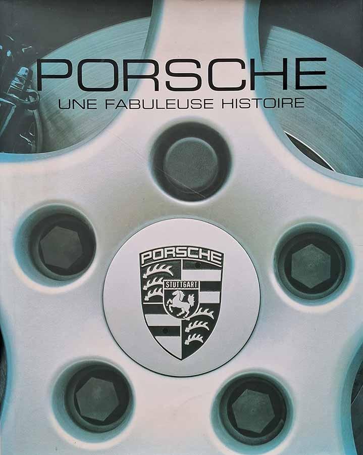Porsche – Une Fabuleuse Histoire