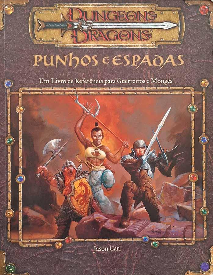 Punhos e Espadas: Dungeons & Dragons.  Autor: Jason Carl. Um livro de referência para Guerreiros e Monges. Livros usados.  Editora: Devir Livraria.