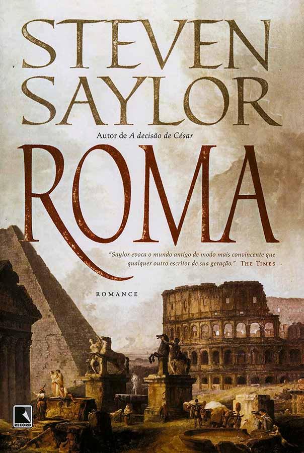 Roma.   Livro por Steven Saylor. Livros usados/seminovos.  Editora: Record.  Ano de Edição: 2008.