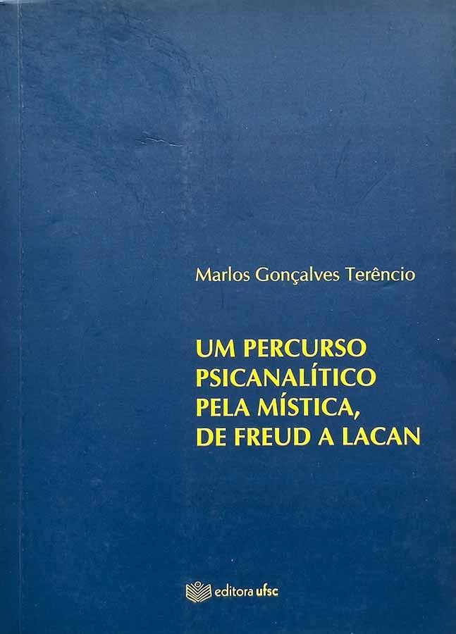 Um percurso Psicanalítico pela Mística, de Freud a Lacan