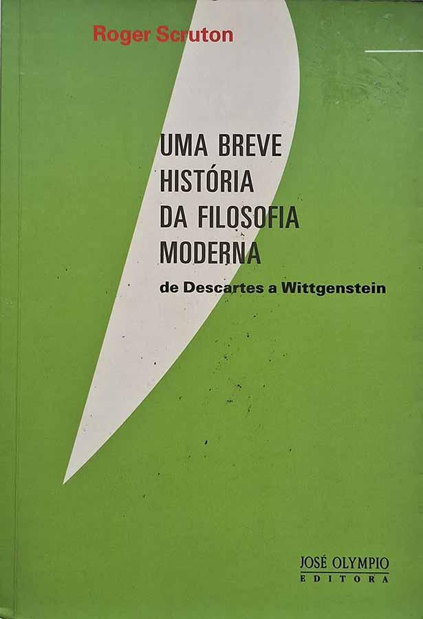 Uma Breve História da Filosofia Moderna [de Descartes a Wittgenstein]