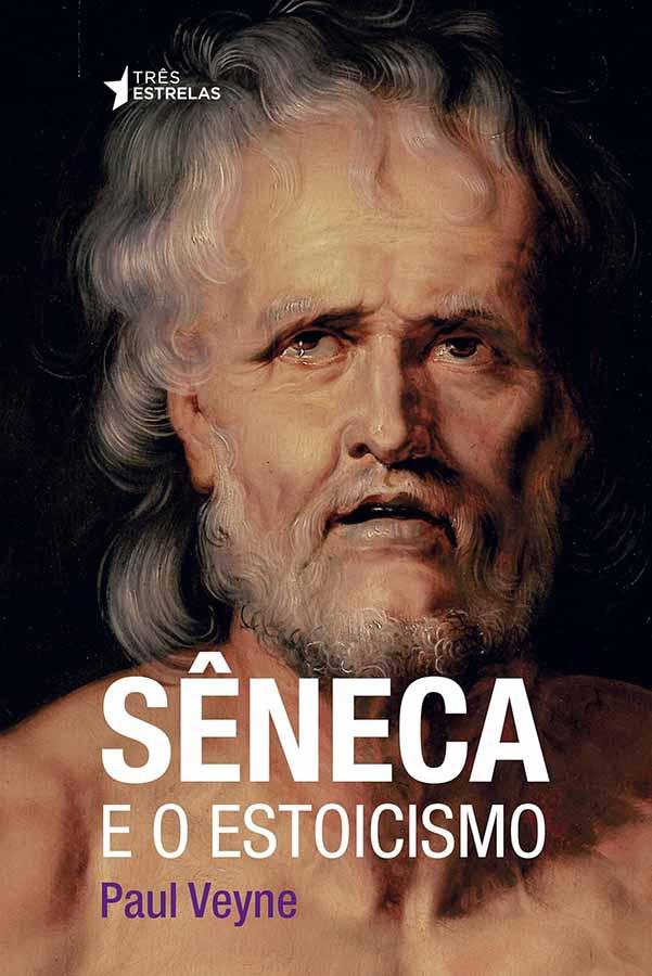 Seneca e o Estoicismo (Paul Veyne)
