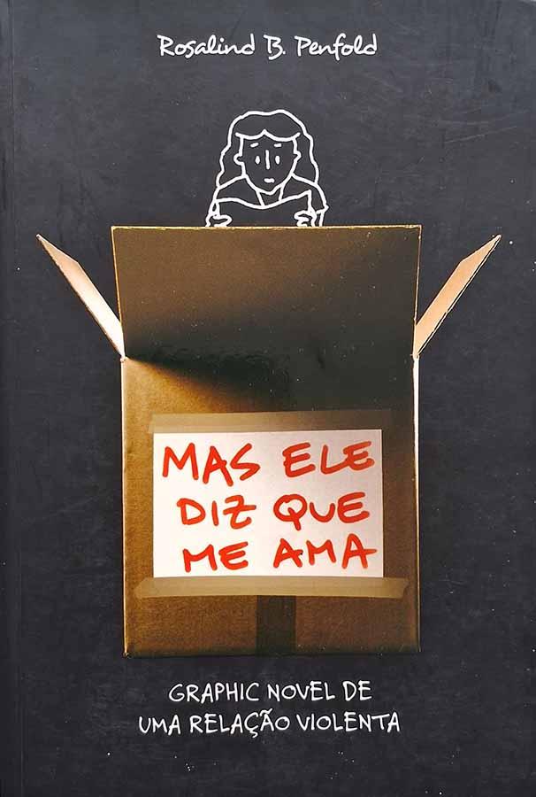 Mas que Diz que me Ama.  Autor: Rosalind Penfold. Graphic novel de uma relação violenta. História em Quadrinhos. 