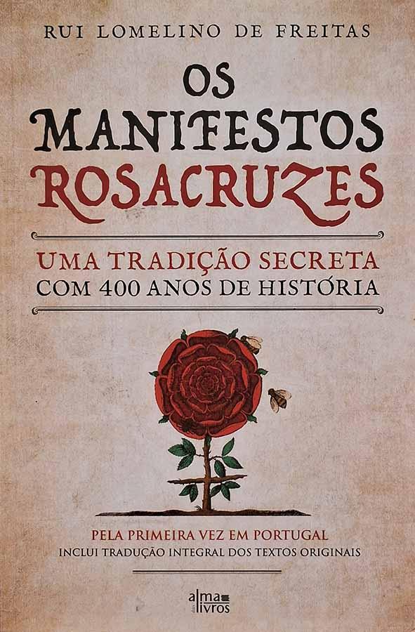 Os Manifestos Rosacruzes, uma tradição secreta com 400 anos de história.   Rui Lomelino de Freitas, livro por.
