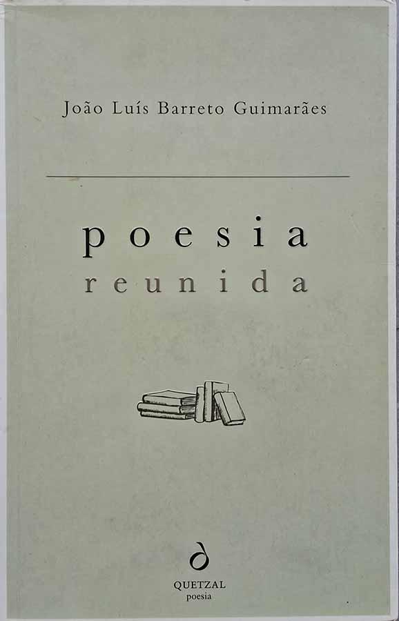 Poesia Reunida – João Luis Barreto Guimaraes